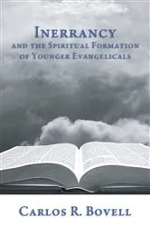 Book cover of Inerrancy and the Spiritual Formation of Younger Evangelicals by Carlos R. Bovell