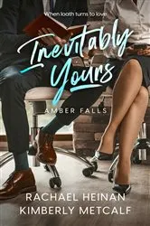 Book cover of Inevitably Yours by Rachael Heinan