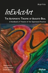 Book cover of InExActArt - The Autopoietic Theatre of Augusto Boal by Birgit Fritz