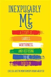 Book cover of Inexplicably Me by Chelsea Austin Montgomery-Duban Wächter