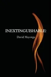 Book cover of INEXTINGUISHABLE! by David Mayorga