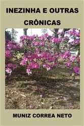 Book cover of Inezinha E Outras Crônicas (2nd ed.) by Muniz Correa Neto