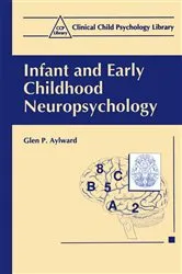 Book cover of Infant and Early Childhood Neuropsychology by Glen P. Aylward