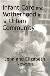 Book cover of Infant Care and Motherhood in an Urban Community by John Newson