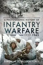 Book cover of Infantry Warfare, 1939–1945 by Simon Forty