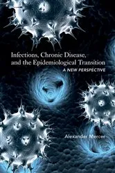 Book cover of Infections, Chronic Disease, and the Epidemiological Transition by Alexander Mercer