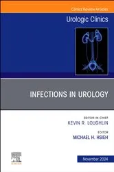 Book cover of Infections in Urology, An Issue of Urologic Clinics of North America by Michael Hsieh MD