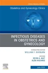 Book cover of Infectious Diseases in Obstetrics and Gynecology, An Issue of Obstetrics and Gynecology Clinics, E-Book by Kevin Ault MD FACOG FIDSA