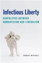 Book cover of Infectious Liberty by Robert Mitchell