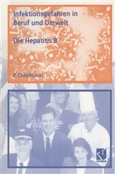 Book cover of Infektionsgefahren in Beruf und Umwelt / Die Hepatitis B by Peter A. Czeschinski