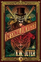 Book cover of Infernal Devices by K.W. Jeter