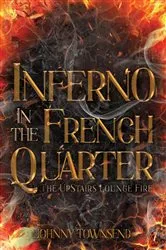 Book cover of Inferno in the French Quarter (2nd ed.) by Johnny Townsend