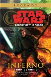 Book cover of Inferno: Star Wars Legends (Legacy of the Force) by Troy Denning