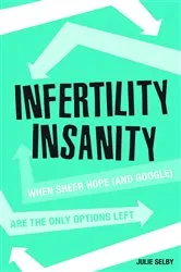 Book cover of Infertility Insanity by Unknown