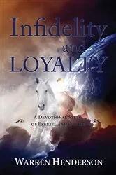 Book cover of Infidelity and Loyalty - A Devotional Study of Ezekiel and Daniel by Warren A Henderson