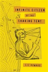 Book cover of Infinite Citizen of the Shaking Tent by Liz Howard