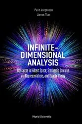 Book cover of Infinite-dimensional Analysis: Operators In Hilbert Space; Stochastic Calculus Via Representations, And Duality Theory by Unknown