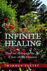 Book cover of Infinite Healing: Poems and Messages for the Loss of Your Animal Companion by Gorman Poetry