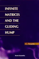 Book cover of Infinite Matrices And The Gliding Hump, Matrix Methods In Analysis by Charles W Swartz