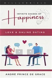 Book cover of Infinite Shades of Happiness - Revised Edition by André Prince de Grâce