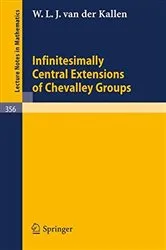 Book cover of Infinitesimally Central Extensions of Chevalley Groups by W. L. J. van der Kallen