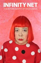 Book cover of Infinity Net: The Autobiography of Yayoi Kusama by Unknown