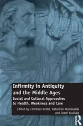 Book cover of Infirmity in Antiquity and the Middle Ages by Christian Krötzl