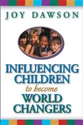 Book cover of Influencing Children to Become World Changers by Joy Dawson