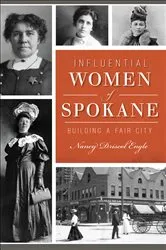 Book cover of Influential Women of Spokane by Nancy Driscol Engle