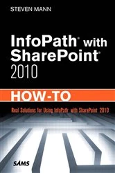 Book cover of InfoPath with SharePoint 2010 How-To by Steven Mann