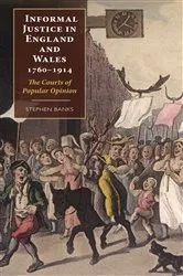 Book cover of Informal Justice in England and Wales, 1760-1914 by Stephen Banks