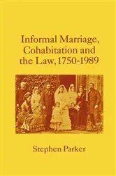 Book cover of Informal Marriage, Cohabitation and the Law 1750–1989 by Stephen Parker