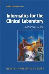 Book cover of Informatics for the Clinical Laboratory by Daniel Cowan