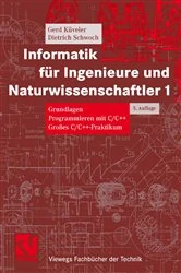 Book cover of Informatik für Ingenieure und Naturwissenschaftler 1 (5th ed.) by Gerd Küveler