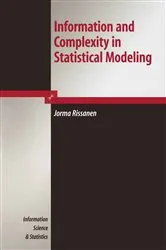 Book cover of Information and Complexity in Statistical Modeling by Jorma Rissanen