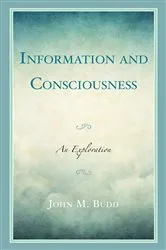 Book cover of Information and Consciousness by John M. Budd