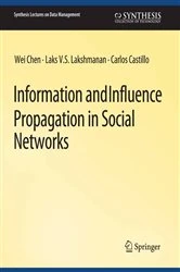 Book cover of Information and Influence Propagation in Social Networks by Wei Chen