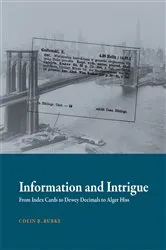 Book cover of Information and Intrigue by Colin B. Burke