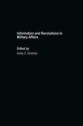 Book cover of Information and Revolutions in Military Affairs by Emily O. Goldman