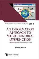 Book cover of Information Approach To Mitochondrial Dysfunction, An: Extending Swerdlow's Hypothesis by Rodrick Wallace