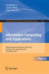 Book cover of Information Computing and Applications by Chunfeng Liu