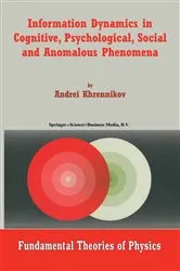 Book cover of Information Dynamics in Cognitive, Psychological, Social, and Anomalous Phenomena by Unknown