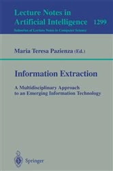 Book cover of Information Extraction: A Multidisciplinary Approach to an Emerging Information Technology by Maria T. Pazienza