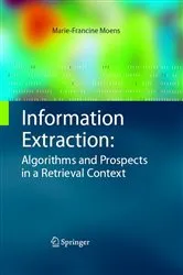 Book cover of Information Extraction: Algorithms and Prospects in a Retrieval Context by Marie-Francine Moens