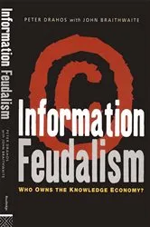Book cover of Information Feudalism by Peter Drahos