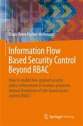 Book cover of Information Flow Based Security Control Beyond RBAC by Klaus-Peter Fischer-Hellmann