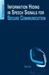 Book cover of Information Hiding in Speech Signals for Secure Communication by Zhijun Wu
