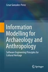 Book cover of Information Modelling for Archaeology and Anthropology by Cesar Gonzalez-Perez