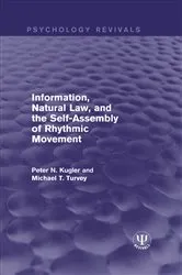 Book cover of Information, Natural Law, and the Self-Assembly of Rhythmic Movement by Peter N. Kugler