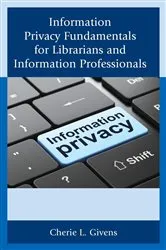 Book cover of Information Privacy Fundamentals for Librarians and Information Professionals by Cherie L. Givens